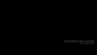 Desperation Band - &quot;No One Else&quot;  (OFFICIAL LYRIC VIDEO)