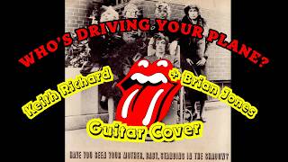 The Rolling Stones - Who's Driving Your Plane? (Keith Richard + Brian Jones Guitar Cover)