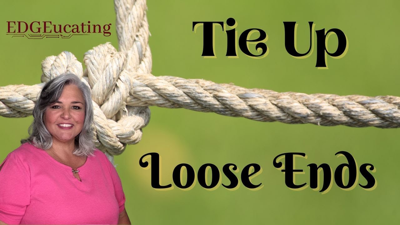 Tie Up Loose Ends