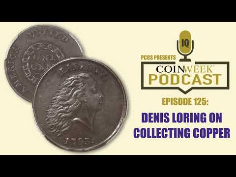 CoinWeek Podcast #125: Denis Loring on Collecting Copper Coins