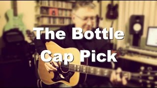 The Bottle Cap Pick | Tom Strahle | Pro Guitar Secrets