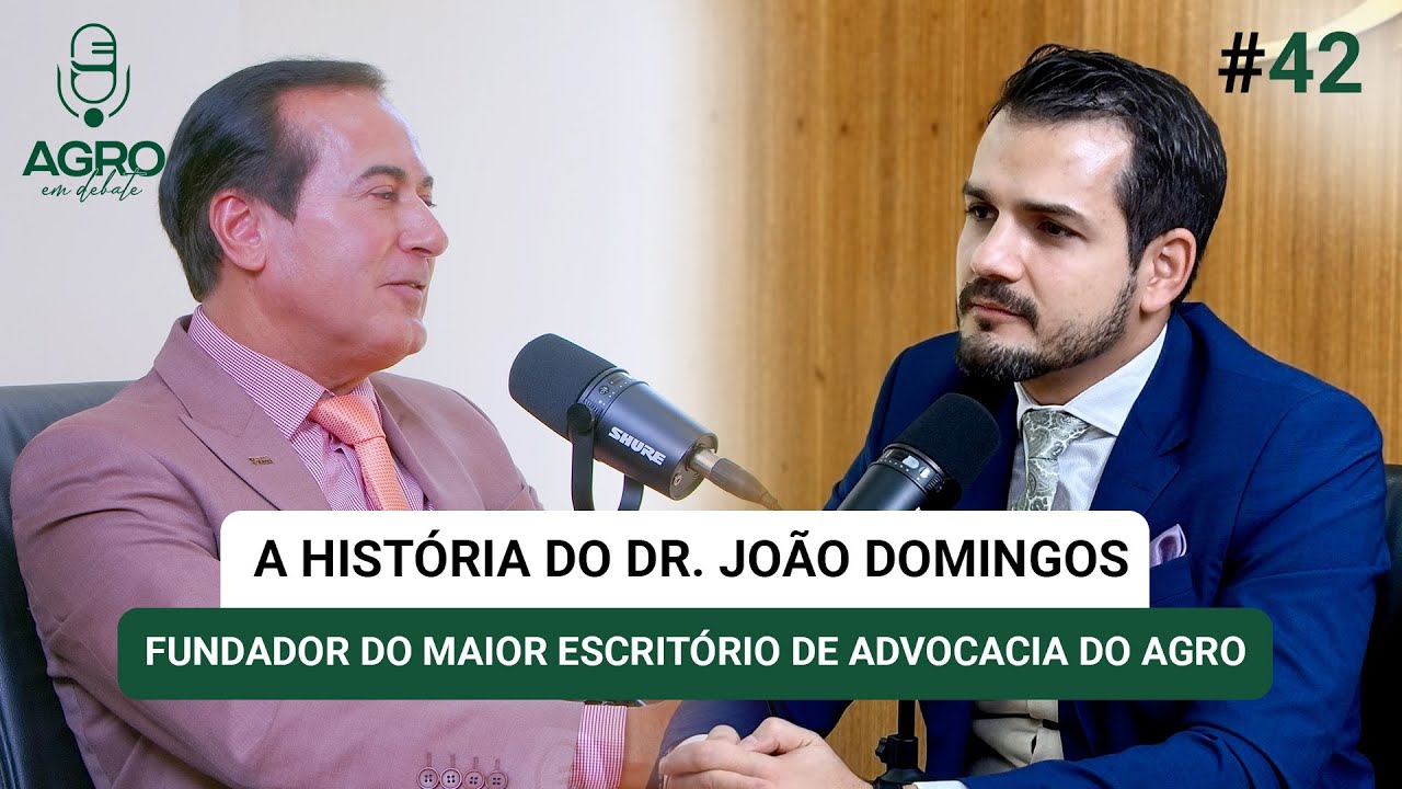 EP 42 - A História do Dr. João Domingos, fundador do maior escritório de advocacia do Agro