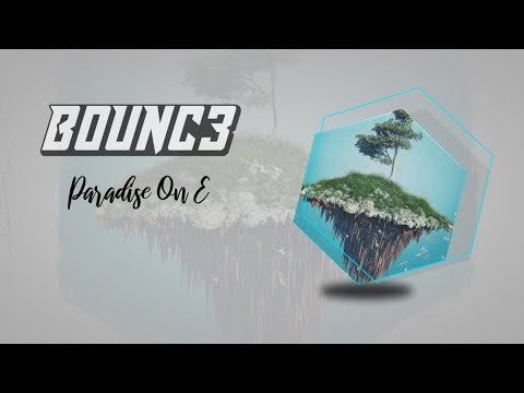 B0UNC3 - Paradise on E