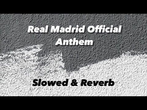 Real Madrid Official Anthem (Slowed & Reverb) Hala Madrid Y Nada Más.🤍