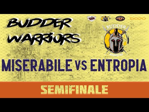 BUDDER WARRIORS - Miserabile vs Entropia (Semifinale)