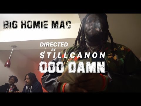 Big Homie Mac - Ooo Damn [ Shot By @Stillcanon ]