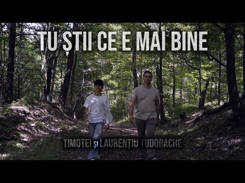 TU știi ce e mai bine - Timotei & Laurențiu Tudorache