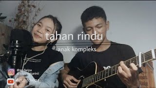 Download lagu Tahan Rindu - Anak Kompleks (cover) mp3 Download lagu Tahan Rindu - Anak Kompleks (cover) mp3