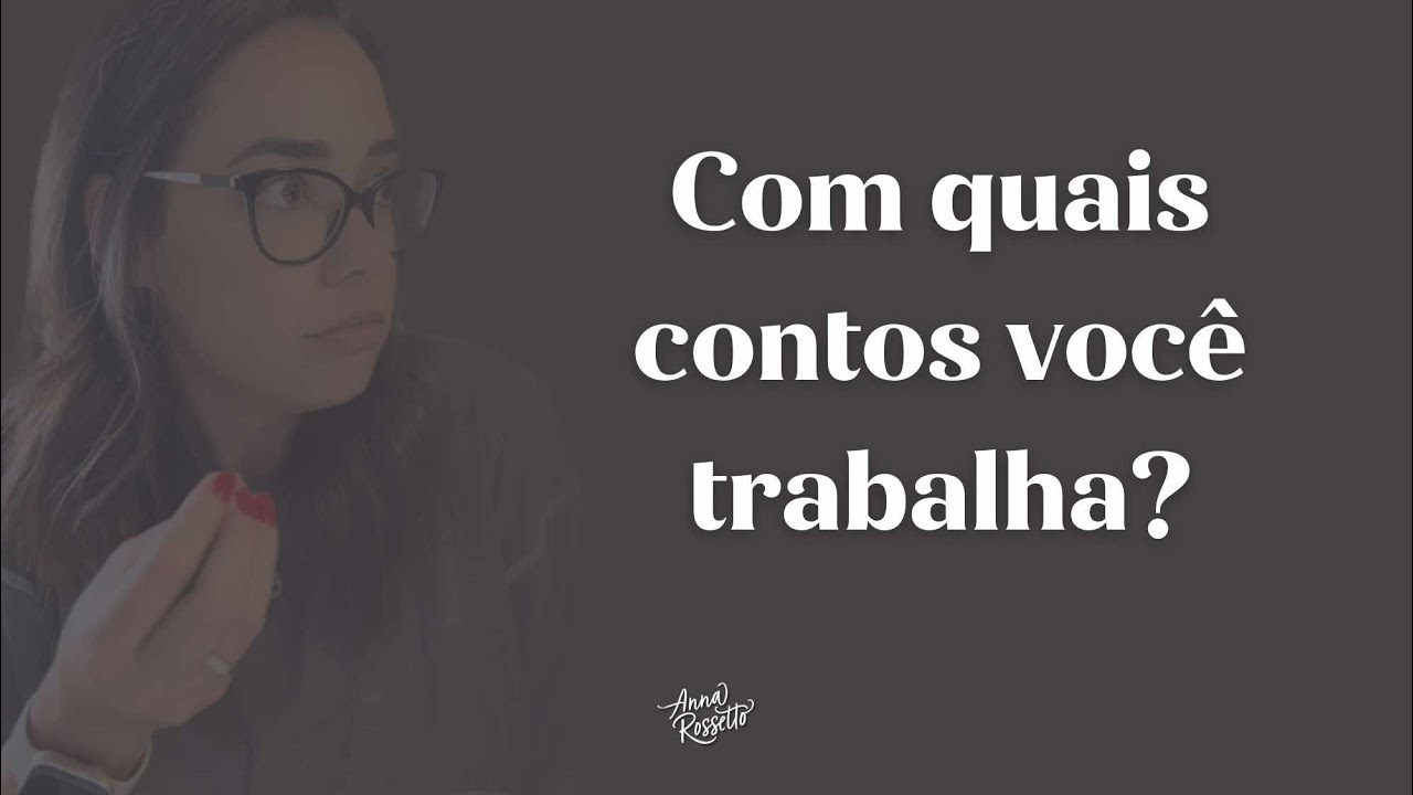 Com quais contos você trabalha?