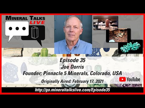 Mineral Talks LIVE - Episode 35 - Joe Dorris - Founder; Pinnacle 5 Minerals, Manitou Springs, CO, US