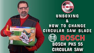 Unboxing BOSCH PKS 55 Circular Saw & How To Change Saw Blade - Bob The Tool Man