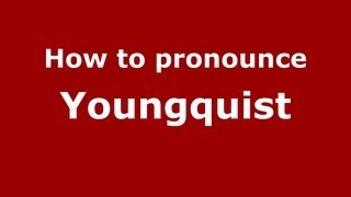 How to pronounce Youngquist