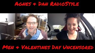 Agnes &amp; Dan RadioStyle Men &amp; Valentines Day Uncensored