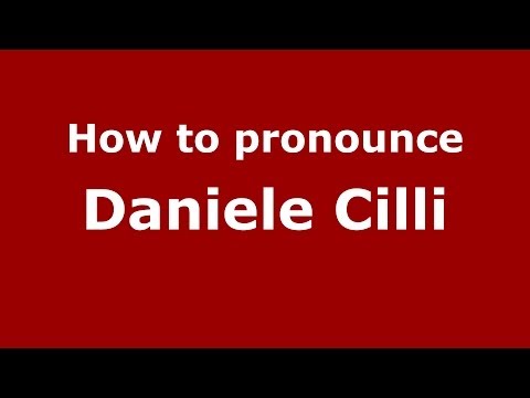 How to pronounce Daniele Cilli (Italian/Italy)  - PronounceNames.com