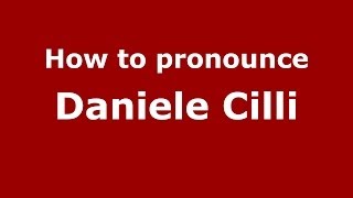 How to pronounce Daniele Cilli