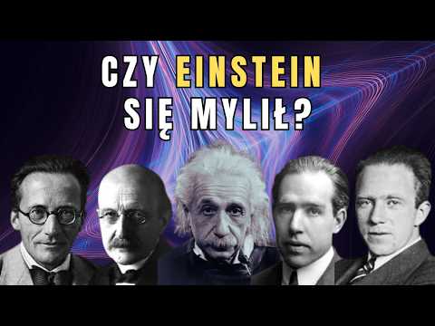 Czy Einstein się mylił? Prawda o mechanice kwantowej