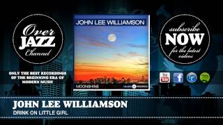 John Lee Williamson - Drink On Little Girl (1941)