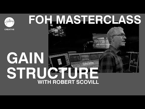 Gain Structure | FOH Masterclass ft Robert Scovill | Hillsong Creative Audio Training