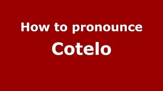 How to pronounce Cotelo