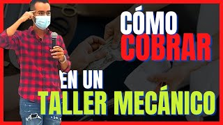 💲 Como COBRAR en un TALLER MECANICO 💥 3 PASOS que debes seguir