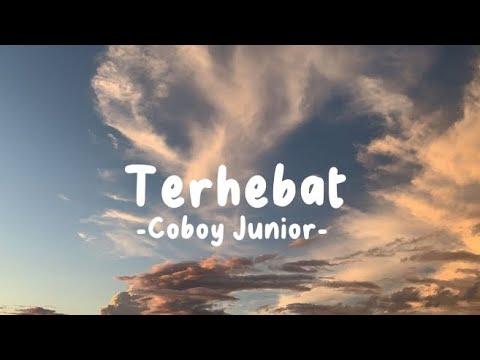 Terhebat - Coboy Junior (Lirik Lagu)