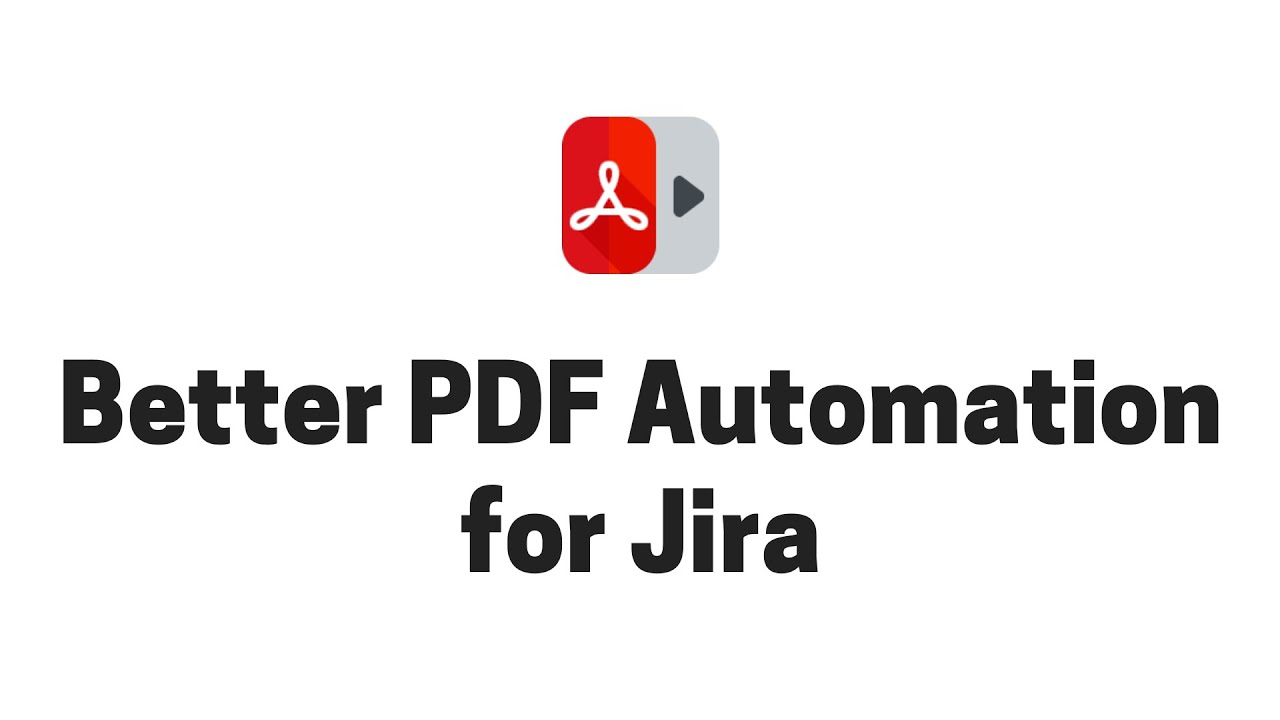 Introduction to Better PDF Automation for Jira (Old user interface)