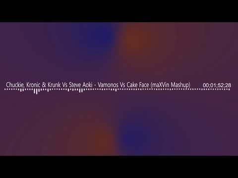 Chuckie, Kronic & Krunk Vs Steve Aoki - Vamonos Vs Cake Face (maXVin Mashup)