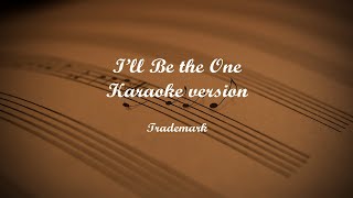 I&#39;ll Be The One (Karaoke version)