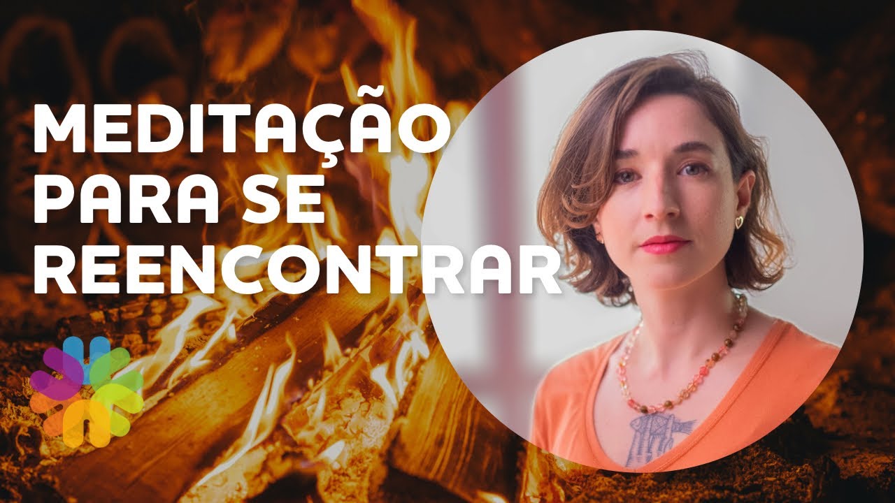 Meditação guiada para se reencontrar e reconectar à sua essência.
