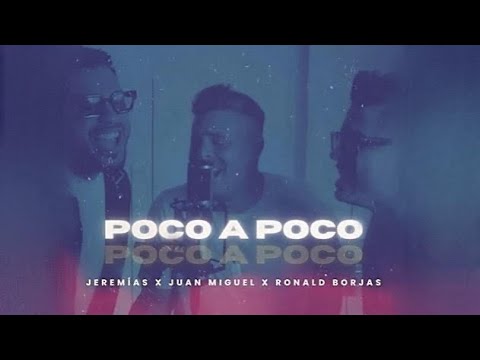 Jeremias, Ronald Borjas, Juan Miguel - Poco A Poco (Video Oficial)