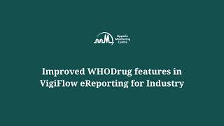 Improved WHODrug features in VigiFlow eReporting for Industry