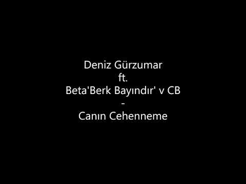 Deniz Gürzumar ft. Beta'Berk Bayındır' v CB - Canın Cehenneme