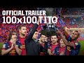 ▶️ 100x100 TITO: Official Trailer | 'TITO'S MASTERPIECE'