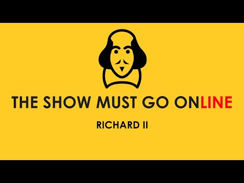 Richard the Second (The Show Must Go Online, webcam, 2020)