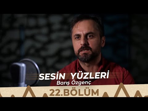 Sesin Yüzleri / 22.Bölüm - Barış Özgenç