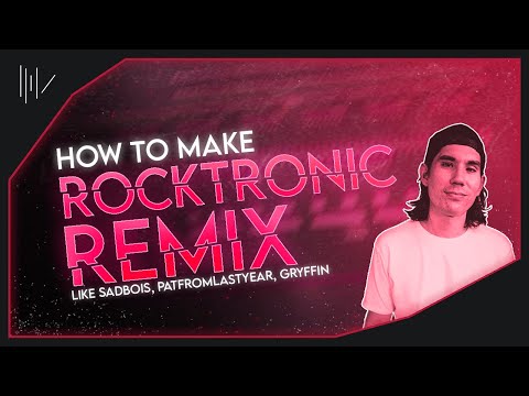 HOW TO MAKE A ROCKTRONIC REMIX LIKE (Sadbois, PatFromLastYear, Gryffin) | FL STUDIO 21 TUTORIAL