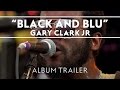 Gary Clark Jr.-Blak And Blu [Album Trailer] 
