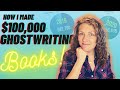 HOW I MADE $100,000 GHOSTWRITING BOOKS | Become a Ghostwriter Part 1