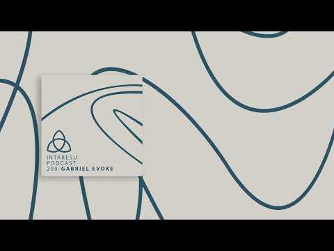 #MinimalHouse | Intaresu Podcast 299 - Gabriel Evoke