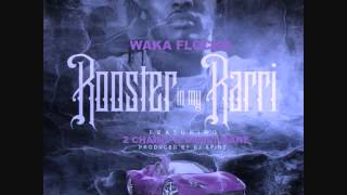 Waka Flocka Flame - Rooster In My Rari (Remix) (Ft. Gucci Mane &amp; 2 Chainz) (Slowed &amp; Chopped)