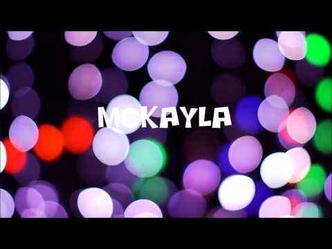 ☆ ☆ ☆ ☆  MCKAYLA  ☆ ☆ ☆ ☆