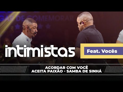 INTIMISTAS FEAT VOCÊS - Acordar com você / Aceita paixão / Samba de sinhá