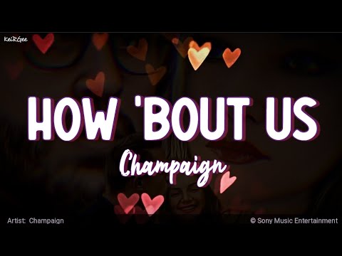 How ’bout Us | by Champaign | KeiRGee Lyrics Video