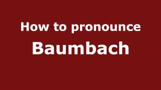 How to pronounce Baumbach