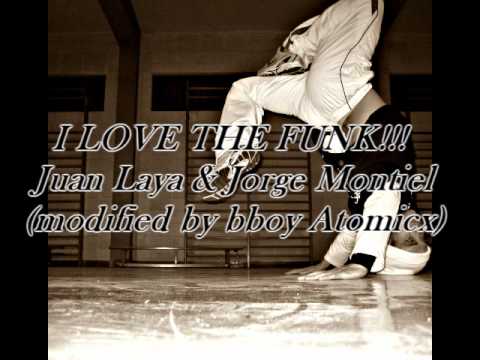 I love the funk! Juan Laya & Jorge Montiel (modified by B-boy Atomicx)
