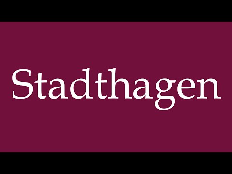 How to Pronounce ''Stadthagen'' Correctly in German
