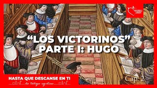 HASTA QUE DESCANSE EN TI | CAP. 2 - PARTE 1 | "HUGO" (Teólogos Agustinos)