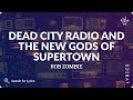 Rob Zombie - Dead City Radio And The New Gods Of Supertown (Lyrics for Desktop)