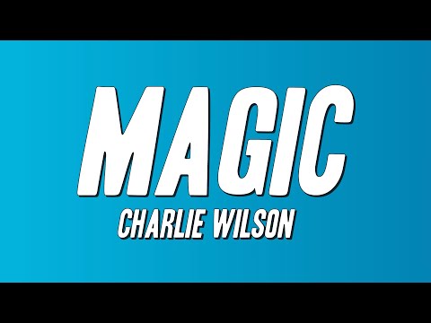 Charlie Wilson - Magic (Lyrics)