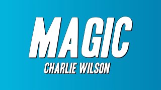 Charlie Wilson - Magic (Lyrics)